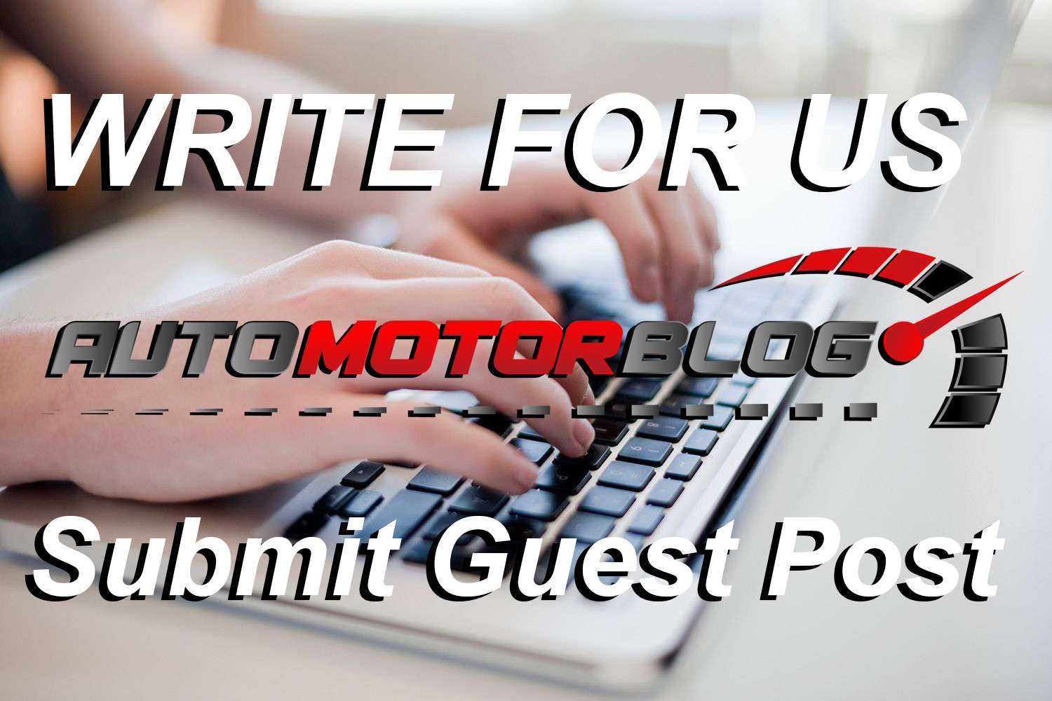 Write For Us Guest Post on Automotive Car Blog