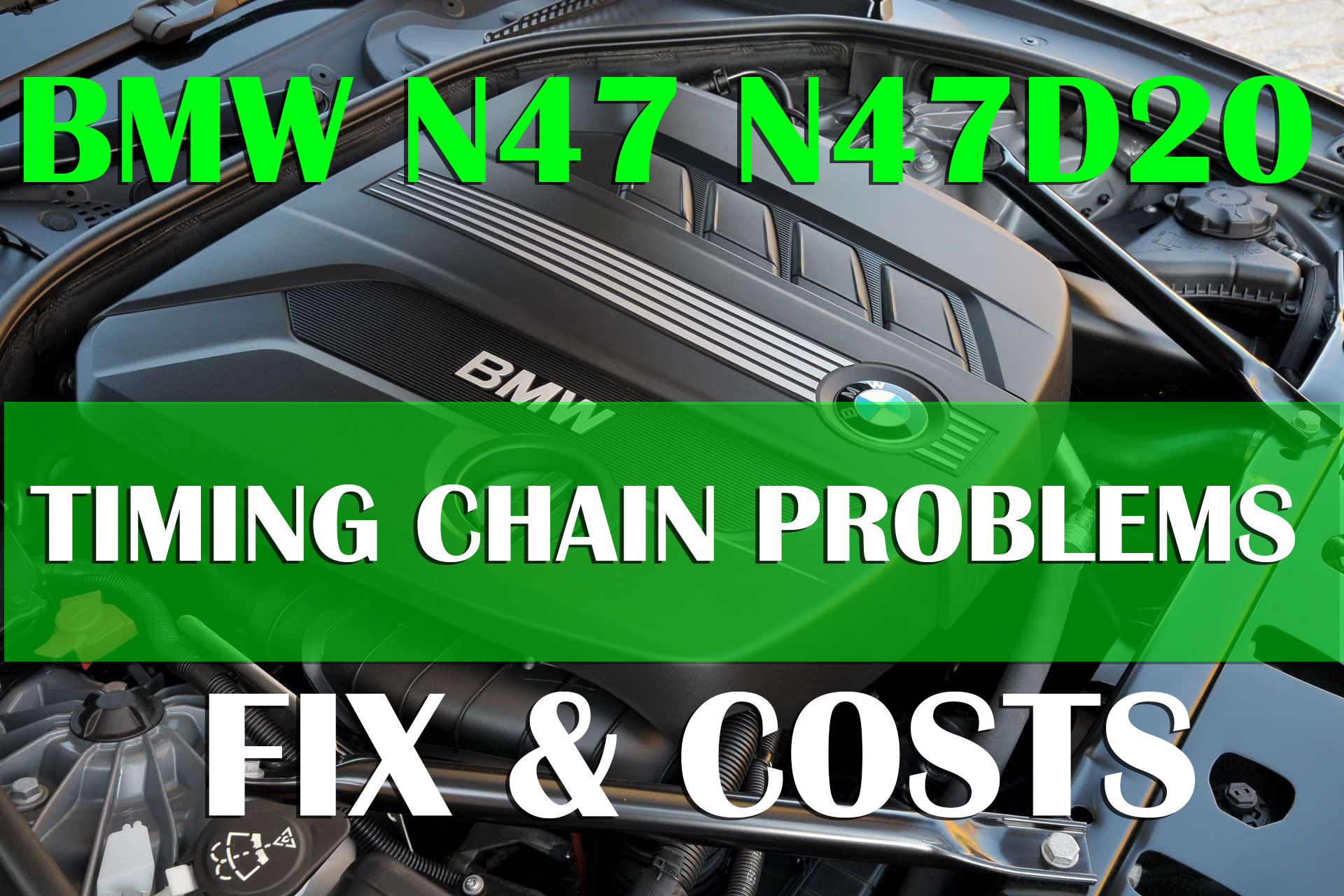 BMW N47 Engine N47D20 Timing Chain Failure Problems, How to Fix, and Costs