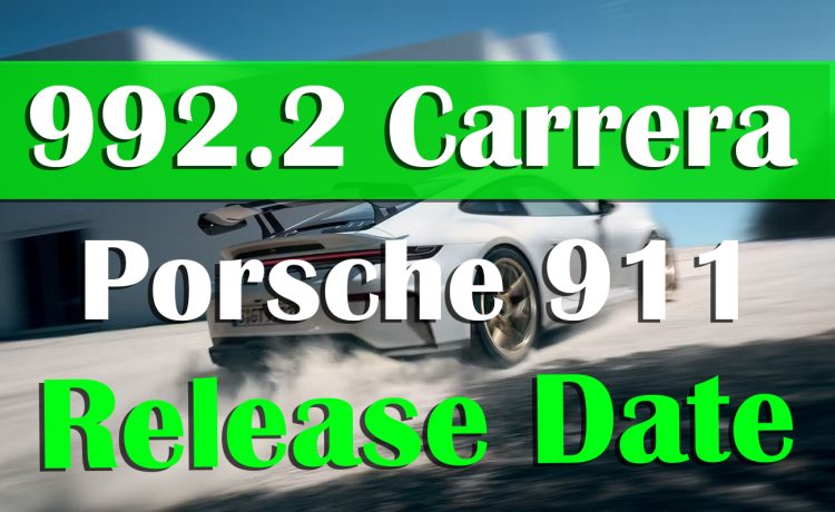 Porsche 911 992.2 Release Date