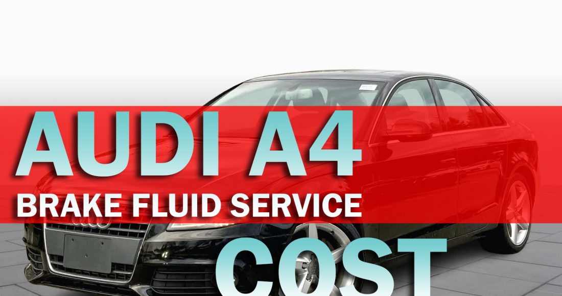 How Much is Audi A4 Brake Fluid Service Cost