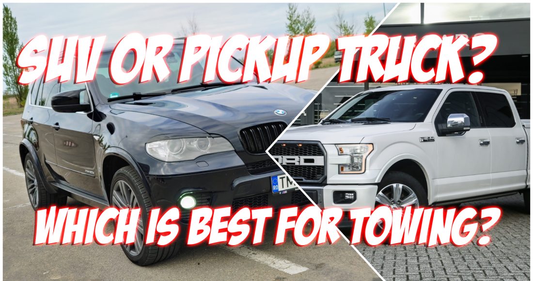 SUV or Pickup Truck Which is Best for Towing