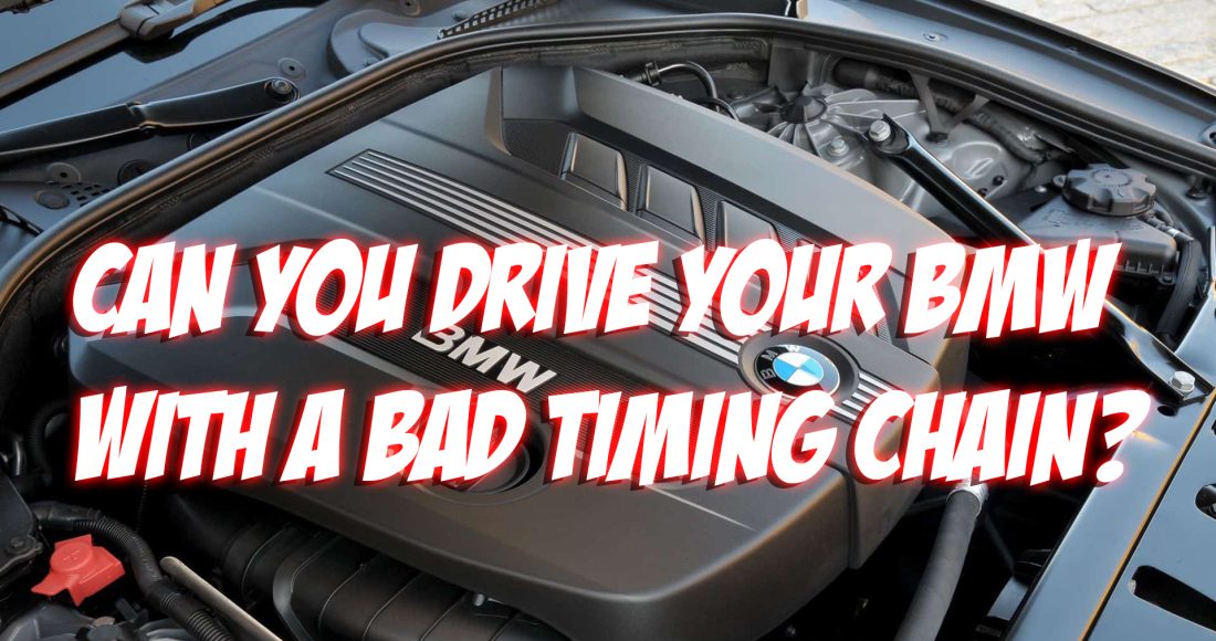 Can You Drive Your BMW with a Bad Timing Chain