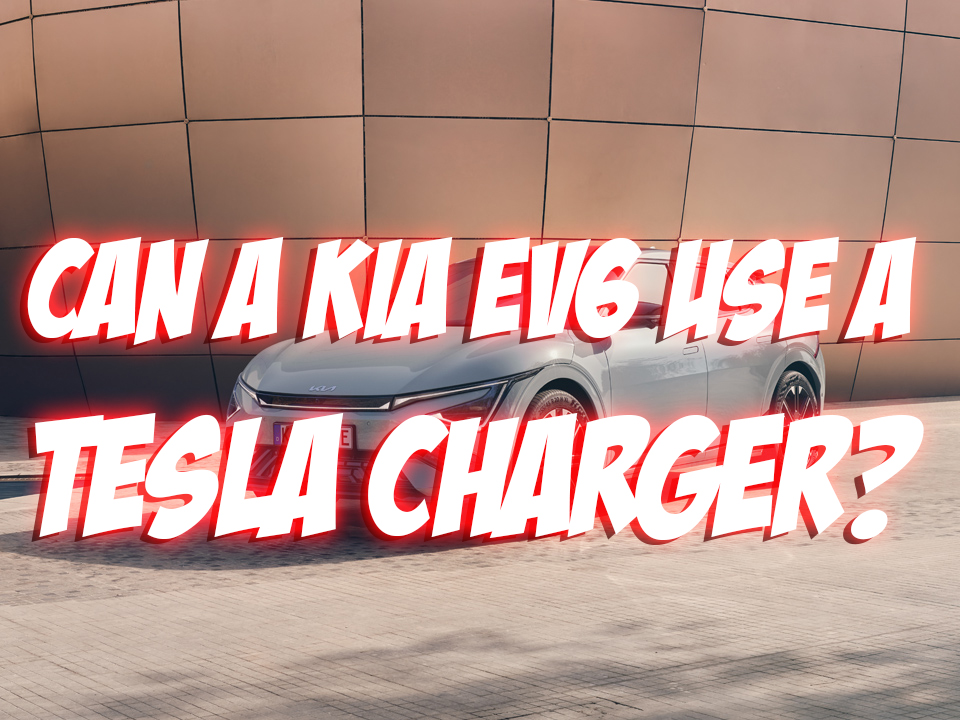 Can a Kia EV6 use a Tesla Charger All You Need to Know