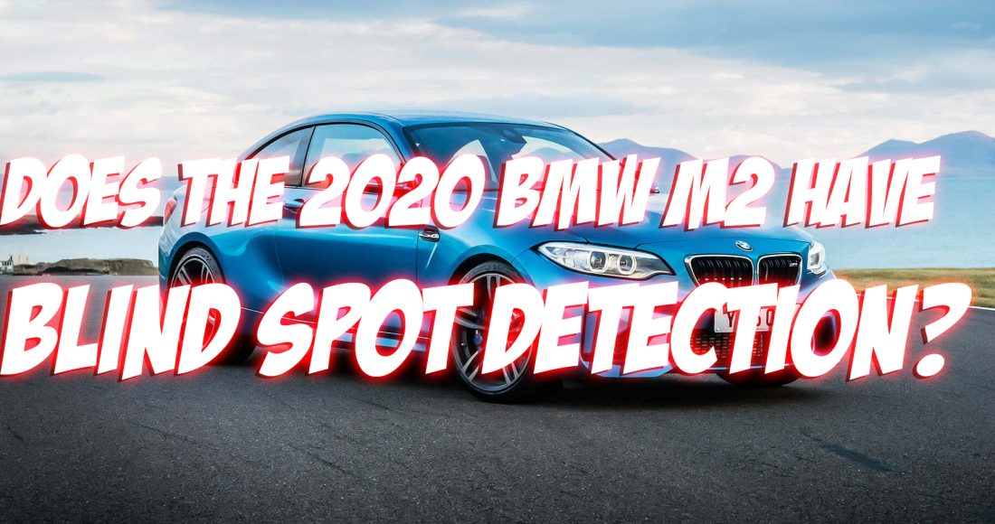 Does the 2020 BMW M2 Have Blind Spot Detection Assistance