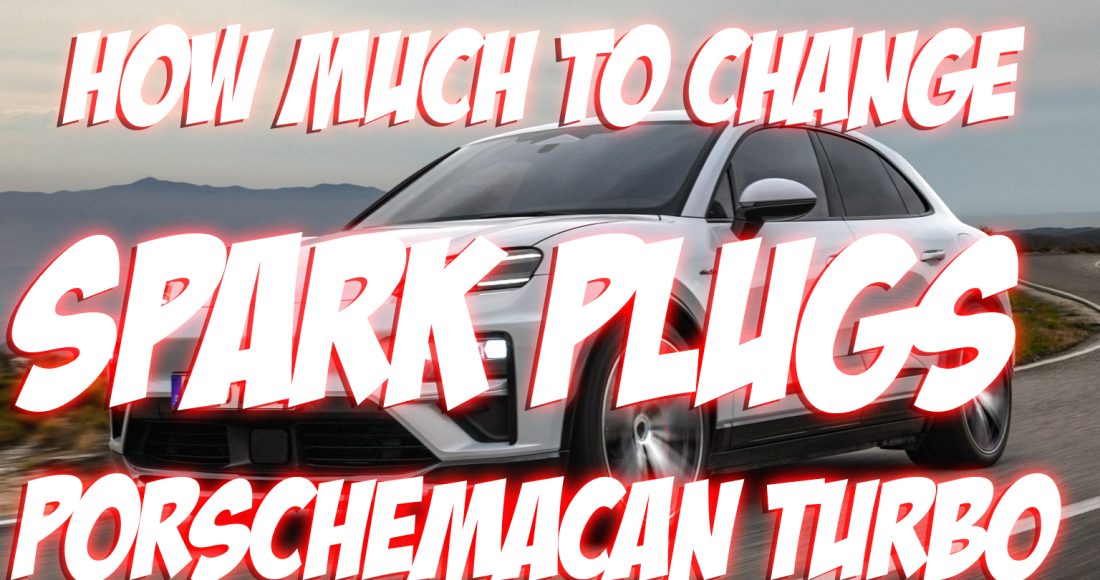 How Much Money to Change Spark Plugs in Porsche Macan Turbo