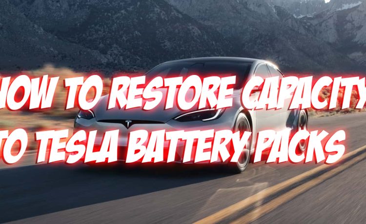 How to Restore Capacity to Tesla Battery Packs DIY Guide