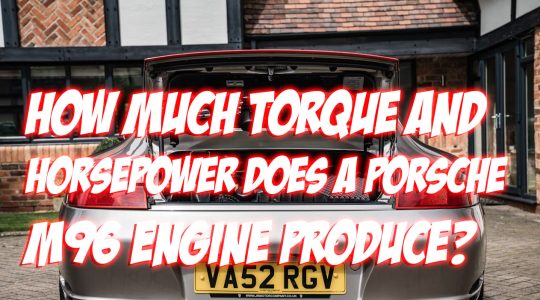 Porsche M96 Engine Torque Horsepower Engine Specs