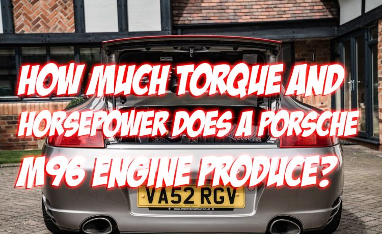 Porsche M96 Engine Torque Horsepower Engine Specs