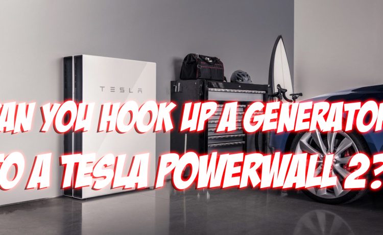 Can You Hook Up a Generator to a Tesla Powerwall 2 Installation Guide