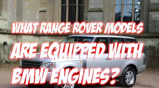 Range Rover Models with BMW Engine