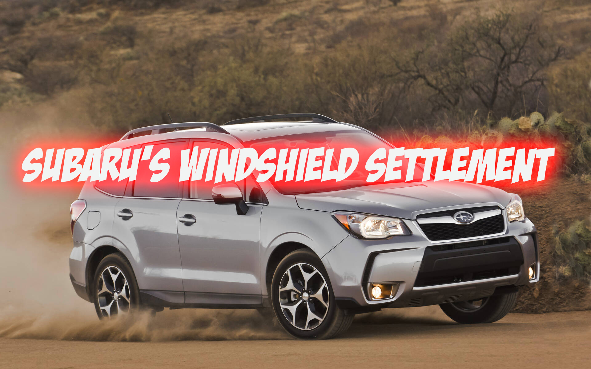 Subaru's Windshield Settlement Owners will be rewarded $5,000 and the lucky lawyers will receive $7.2M