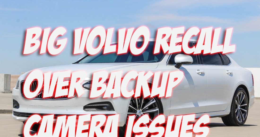Big Volvo Recall Over Backup Camera Issues
