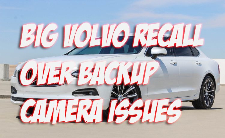Big Volvo Recall Over Backup Camera Issues