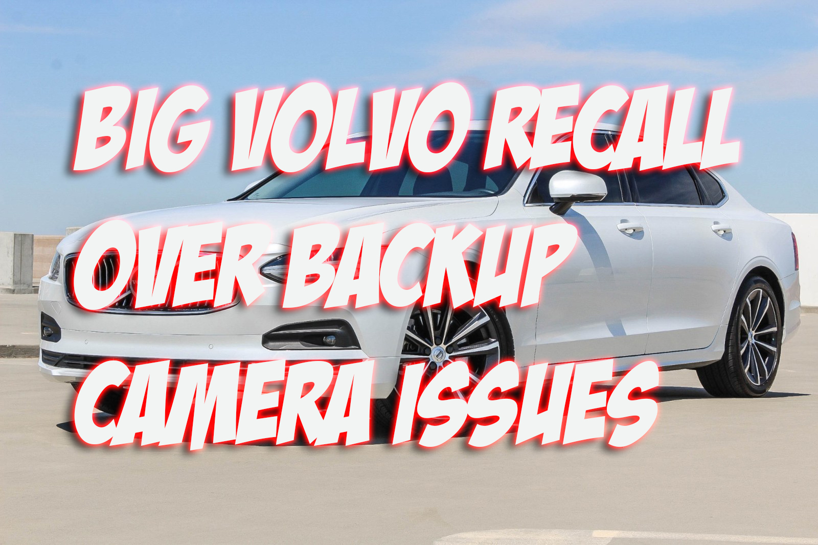 Big Volvo Recall Over Backup Camera Issues