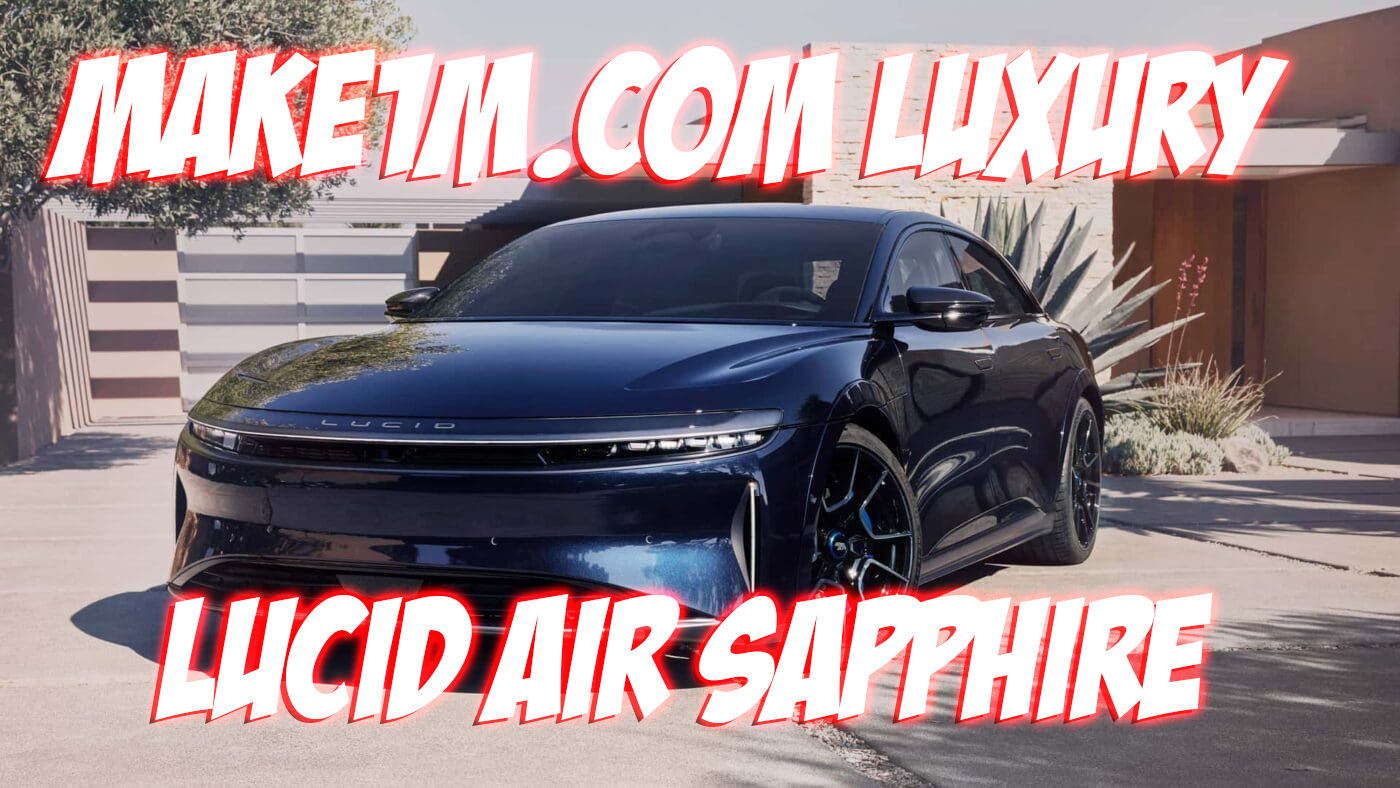 Make1M.com Luxury Lucid Air Sapphire