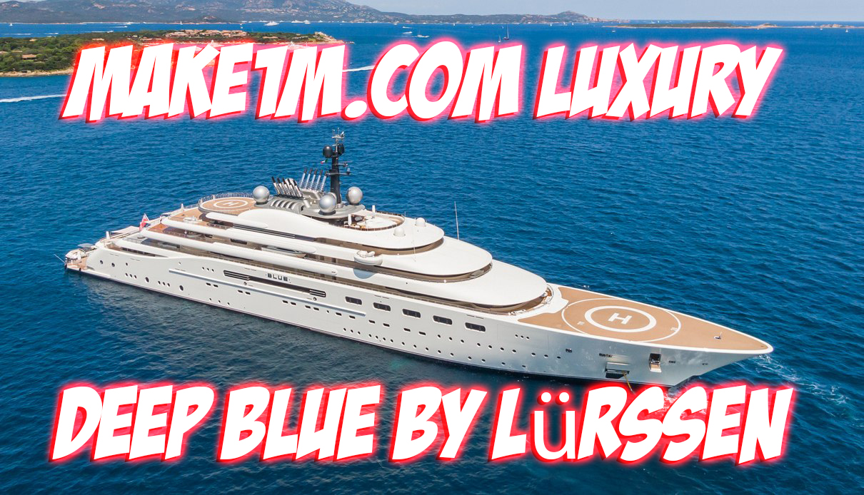 Make1M.com Luxury Yacht Deep Blue by Lürssen