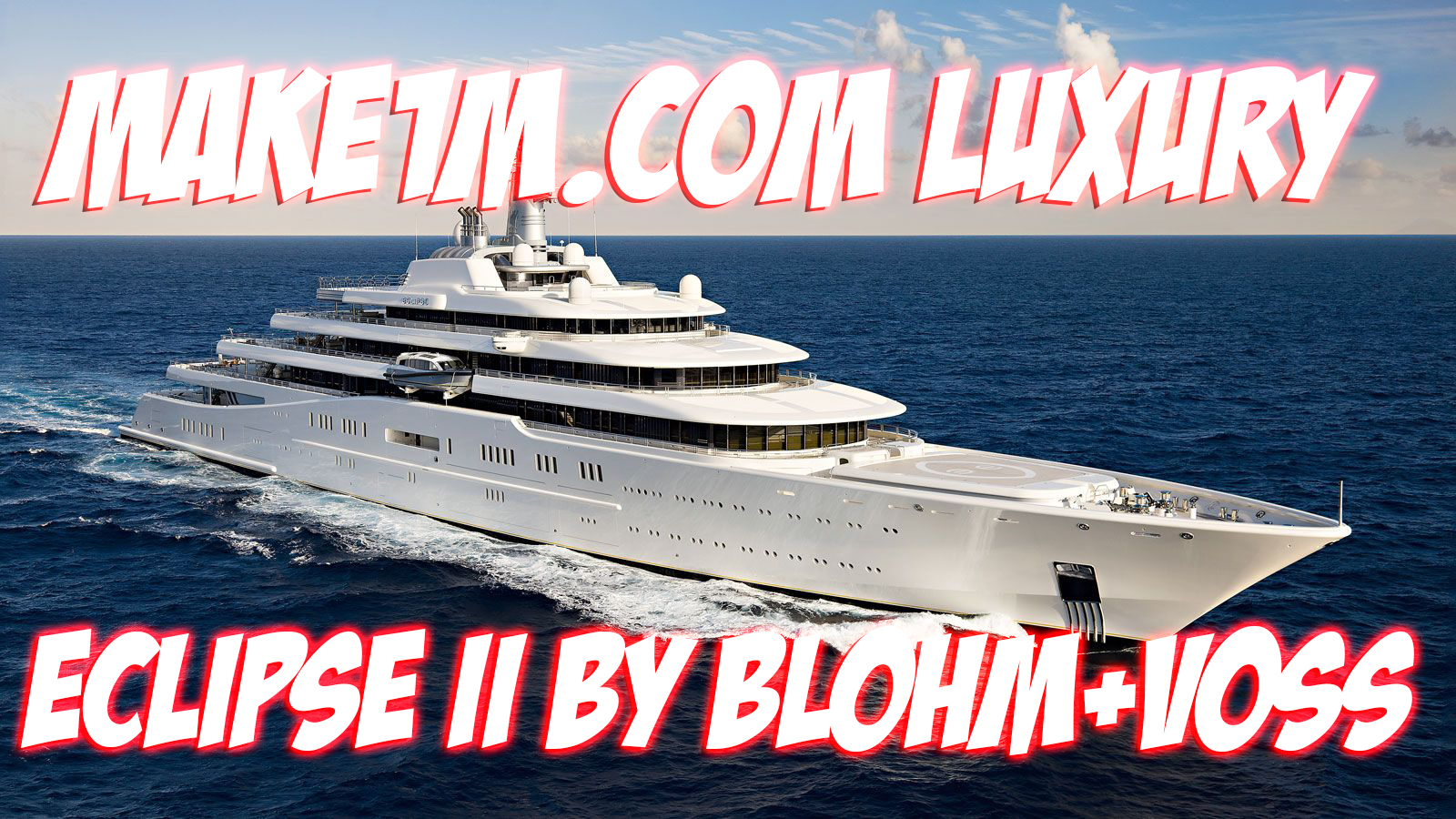 Make1M.com Luxury Yacht Eclipse II by Blohm+Voss