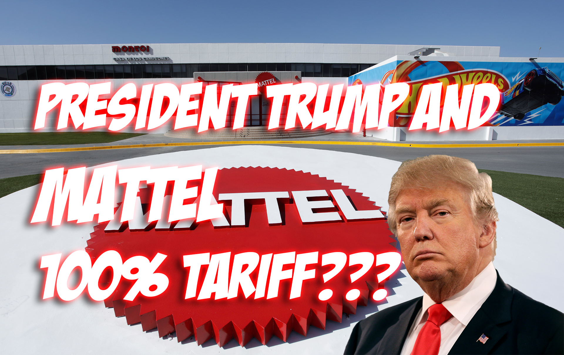 President Trump pursues the proposed 100-percent tariff on Mattel, the Hot Wheels parent corporation