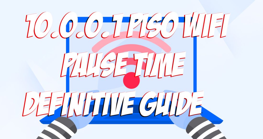 10.0.0.1 Piso WiFi Pause Time Definitive Guide