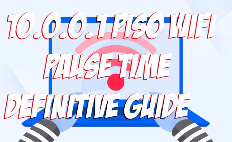 10.0.0.1 Piso WiFi Pause Time Definitive Guide