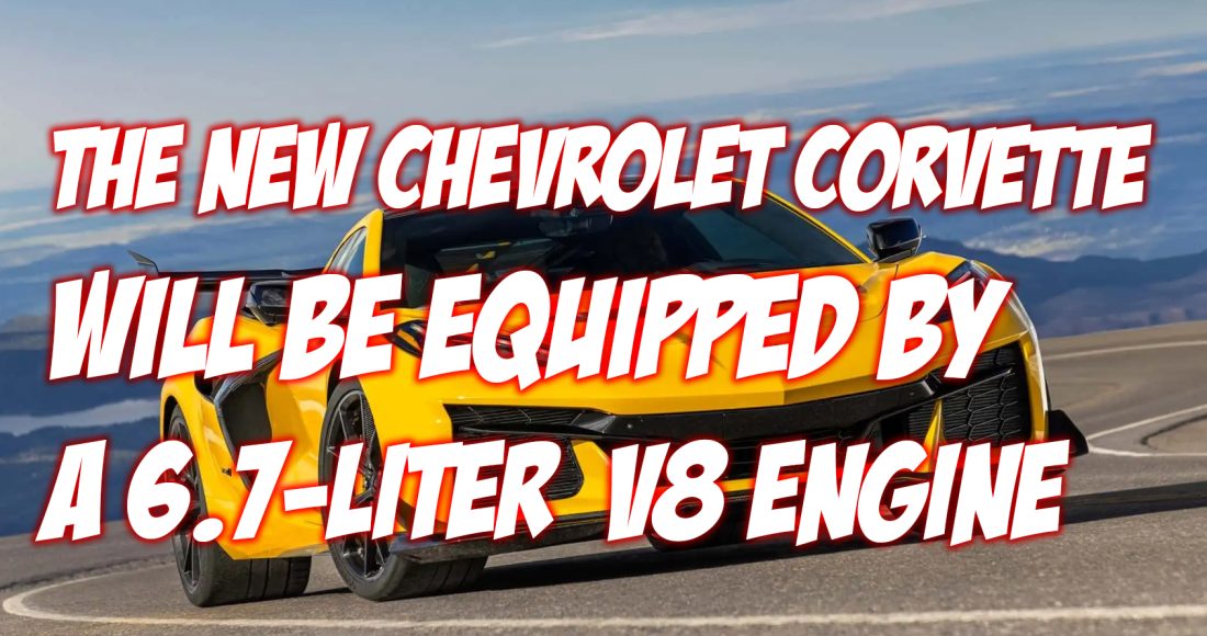 The New Chevrolet Corvette Will Be Equipped by a 6.7 Liter V8 Engine