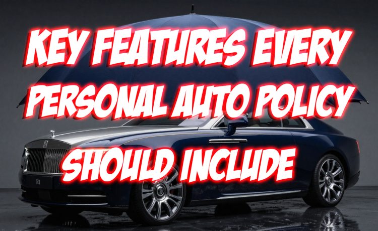 Key Features Every Personal Auto Policy Should Include