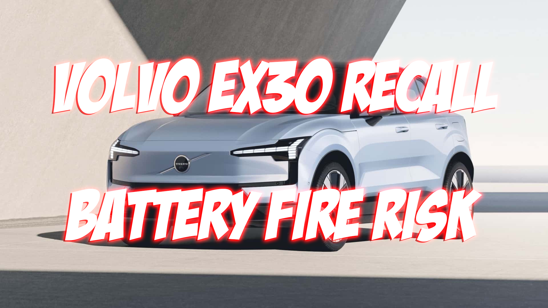 Volvo EX30 Recall Battery Fire Risk