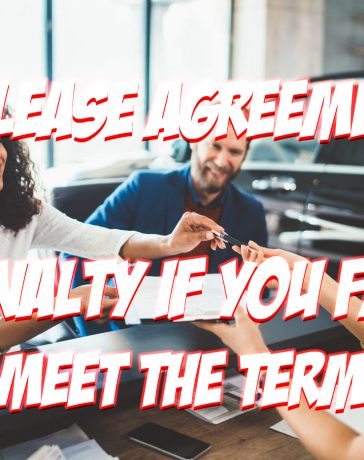 Car Lease Agreements Come With a Stipulation That You Must Pay a Penalty if You Do Not Comply With the Terms