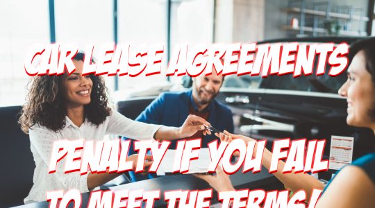 Car Lease Agreements Come With a Stipulation That You Must Pay a Penalty if You Do Not Comply With the Terms