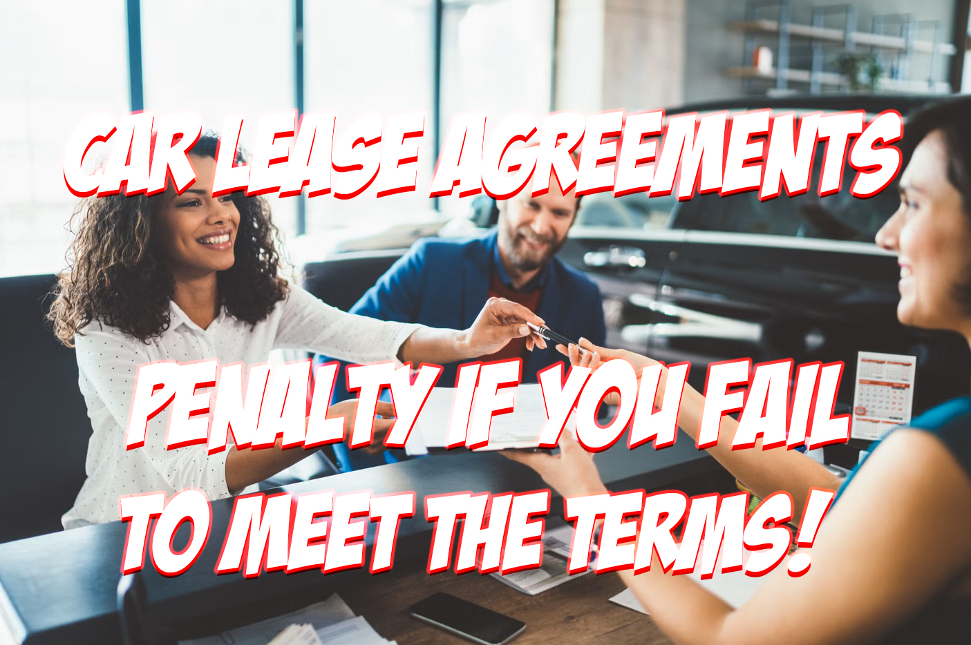 Car Lease Agreements Come With a Stipulation That You Must Pay a Penalty if You Do Not Comply With the Terms