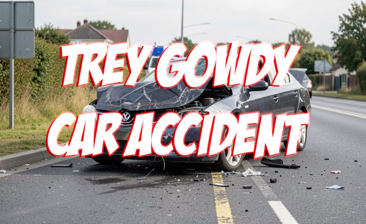 Trey Gowdy Car Accident