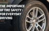 The Importance of Tire Safety for Everyday Driving