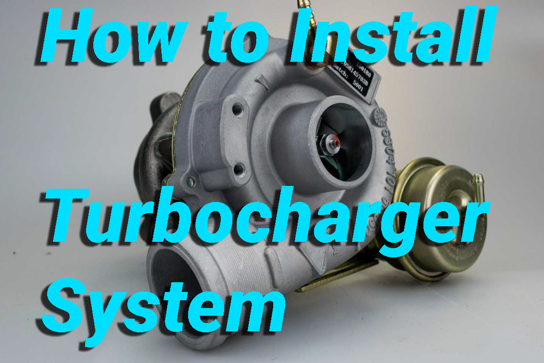 How to install a turbocharger system daily car care