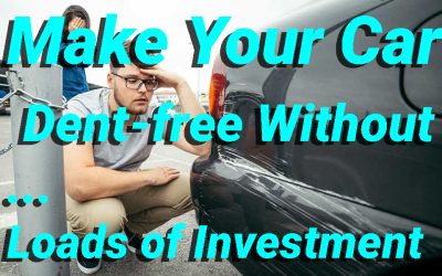 Make Your Car Dent free Without Loads of Investment